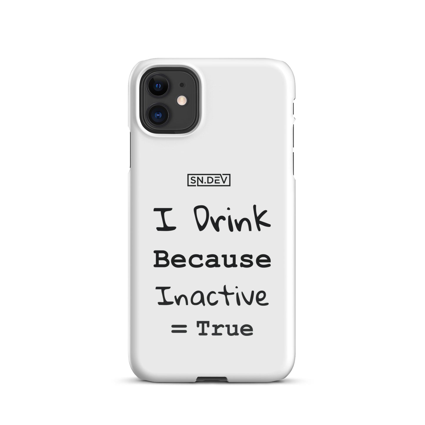 I Drink Because Inactive = True - Snap case for iPhone®