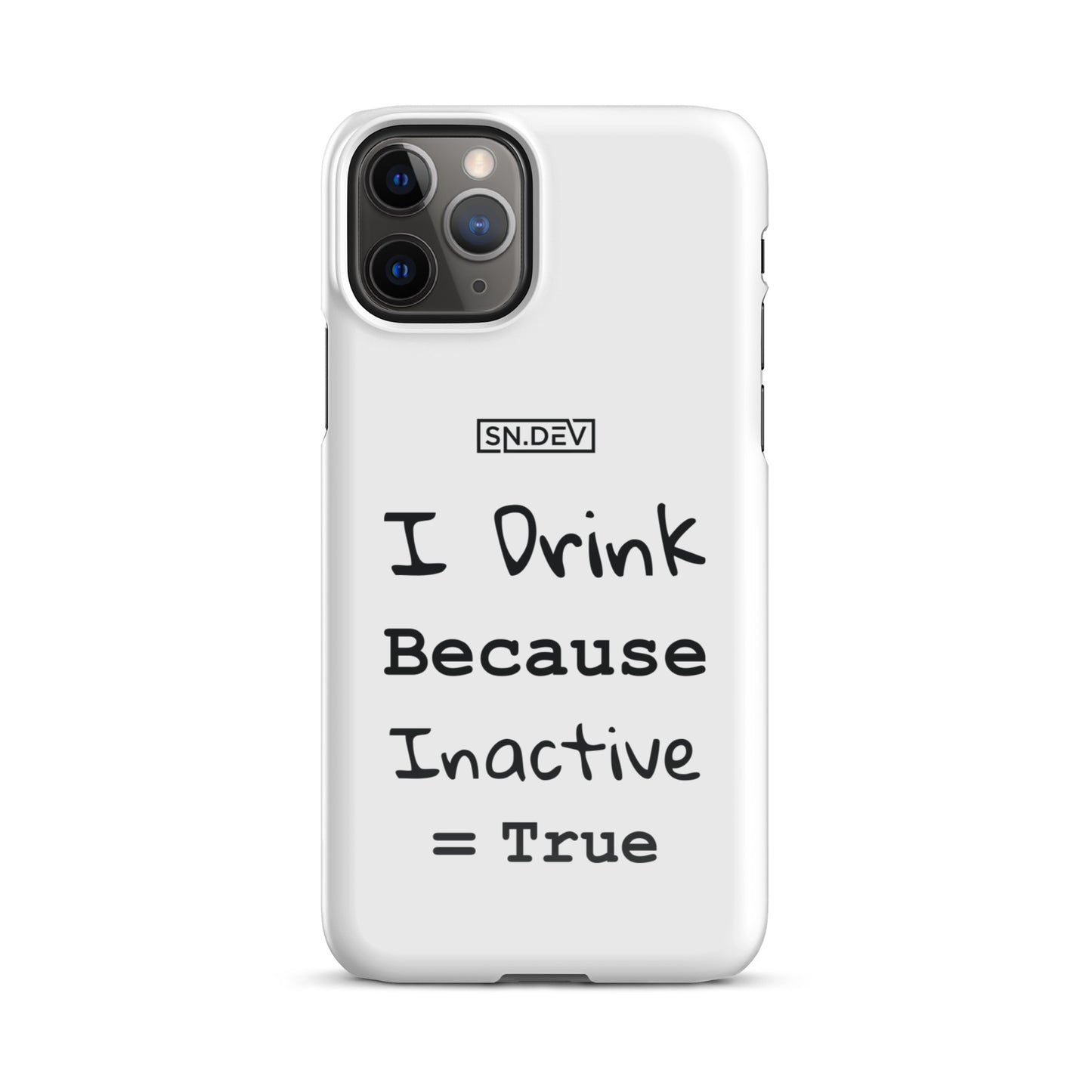 I Drink Because Inactive = True - Snap case for iPhone®