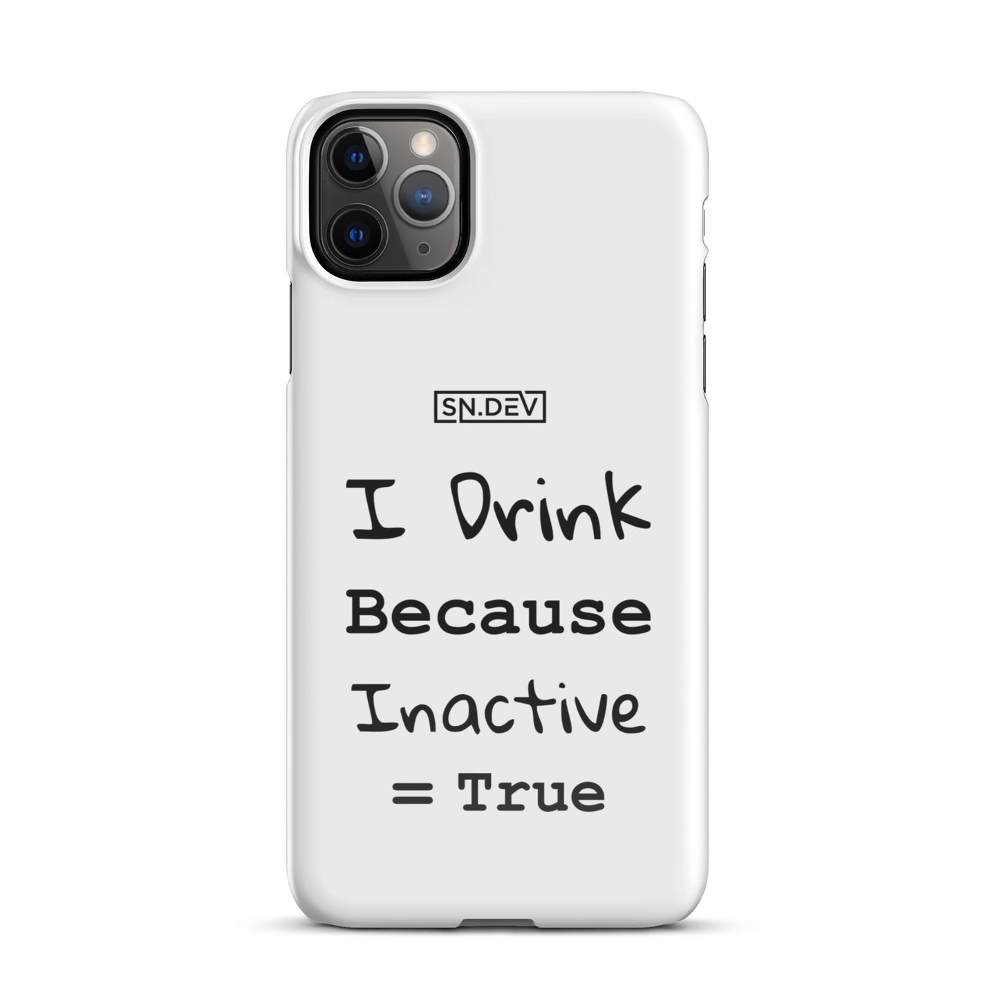 I Drink Because Inactive = True - Snap case for iPhone®