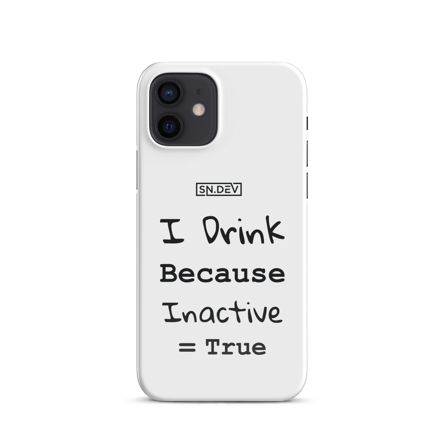 I Drink Because Inactive = True - Snap case for iPhone®