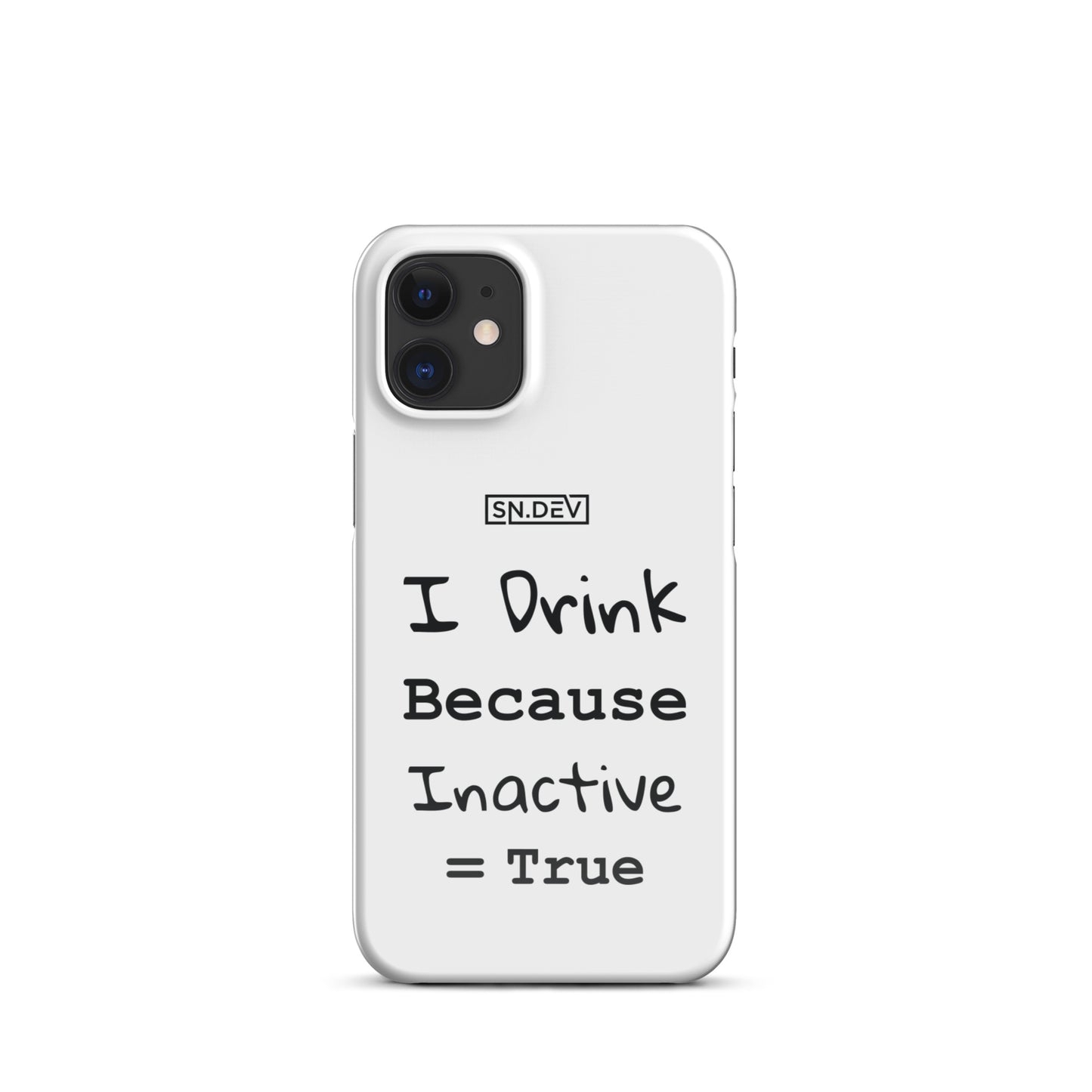 I Drink Because Inactive = True - Snap case for iPhone®