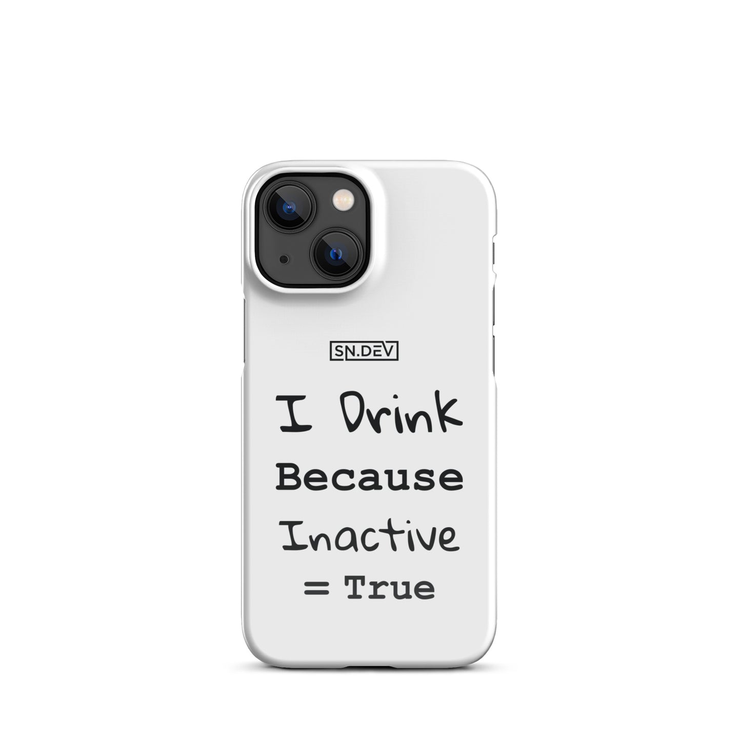 I Drink Because Inactive = True - Snap case for iPhone®