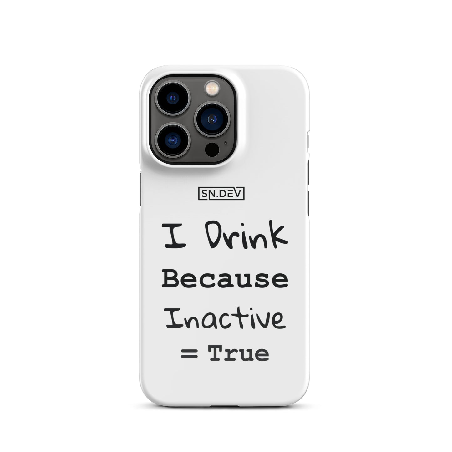 I Drink Because Inactive = True - Snap case for iPhone®