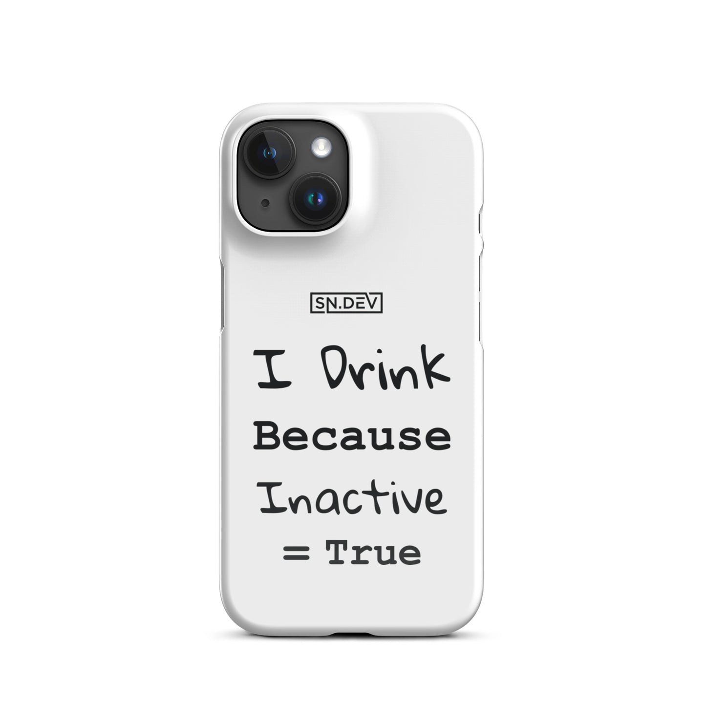 I Drink Because Inactive = True - Snap case for iPhone®