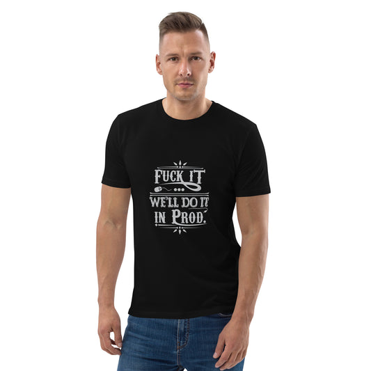 F*** It We'll Do It In Prod - Unisex organic cotton t-shirt